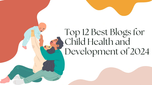 Top 12 Best Blogs for Child Health and Development of 2024